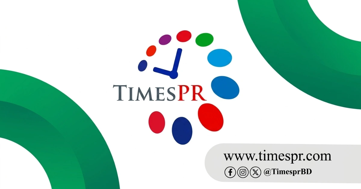 টাইমস পিআর আন্তর্জাতিক পিআর সেবা ও মিডিয়া সম্প্রসারণ কার্যক্রম